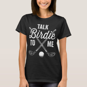 Prata med Birdie till mig Funny Golf Golfing Golfe T Shirt