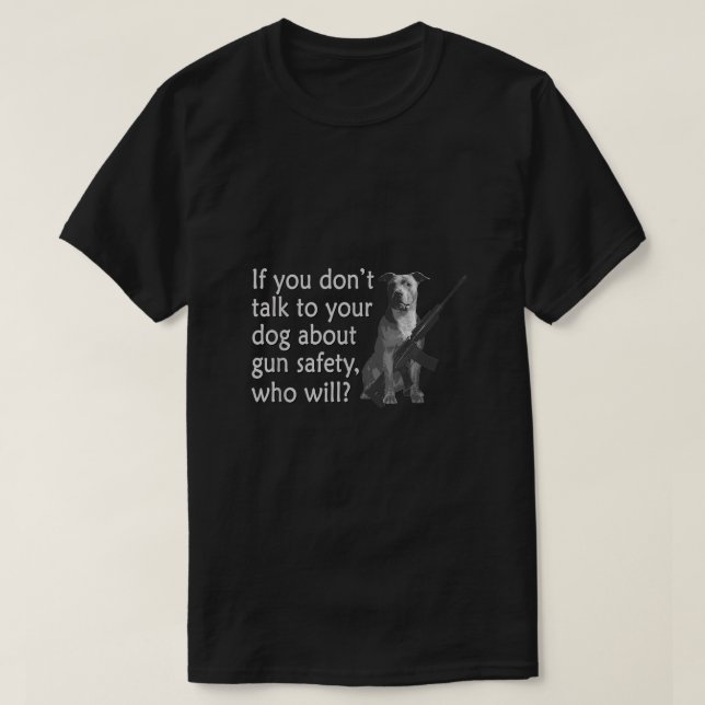 Prata med din Pit Bull Dog om Gun Safety Funny T Shirt (Design framsida)