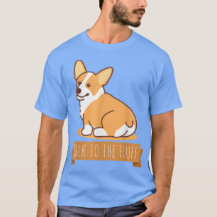Prata med Fluff-nuny Corgi Butt Pembroke Welsh  T Shirt