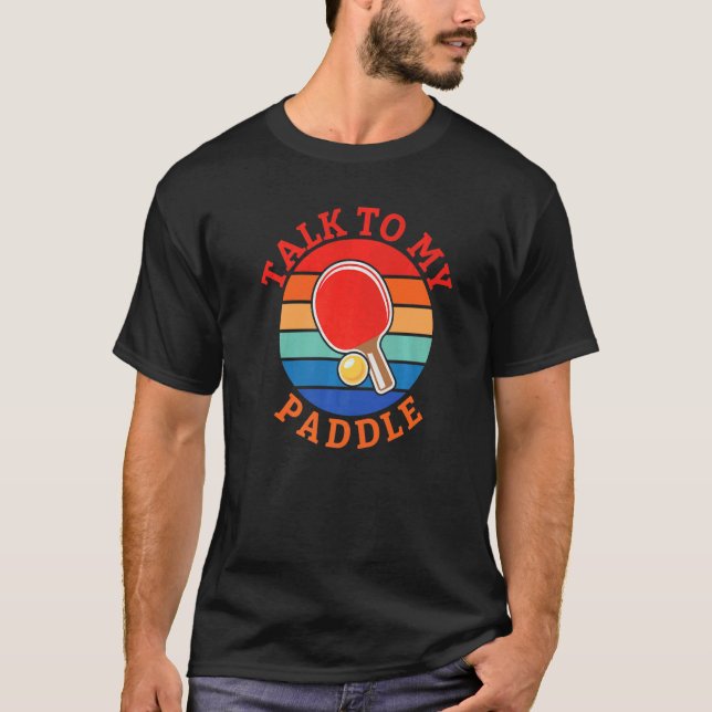 Prata med min Paddle Bord Tennis T Shirt (Framsida)