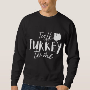 Prata med Turkiet till mig Happy thanksgiving Dag- Lång Ärmad Tröja