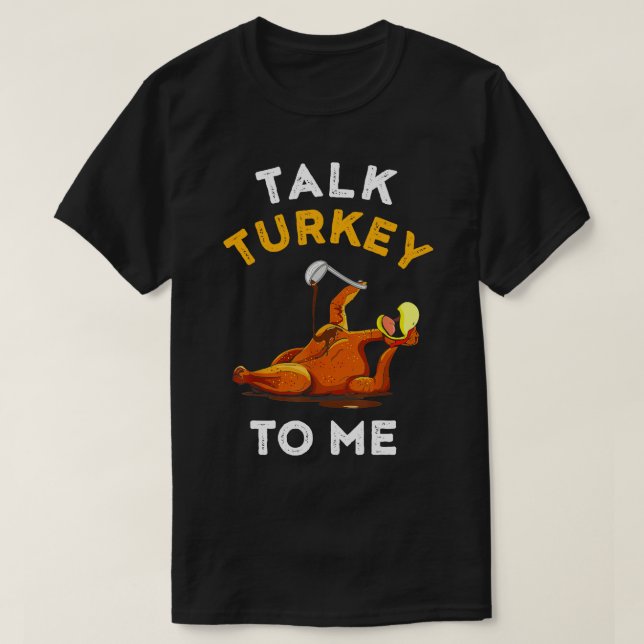 Prata med Turkiet till mig Leg Day Lag Thanksgivin T Shirt (Design framsida)