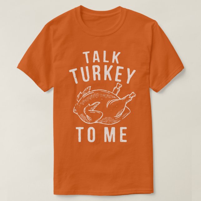 Prata med Turkiet till mig Leg Day Lag Thanksgivin T Shirt (Design framsida)
