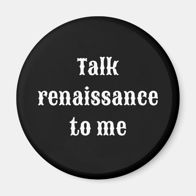 "Prata renaissance med mig" Magnet (Framsidan)