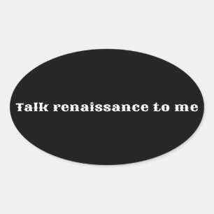 "Prata renaissance med mig" Ovalt Klistermärke