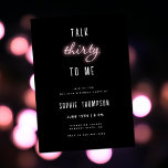 Prata trettio med mig Neon  30års födelsedag Party Inbjudningar<br><div class="desc">En enkel,  modern,  elegant- och roligt-30års födelsedag-inbjudningsmall med trendig,  roligt: "Talk Thirty to Me" i  neonkalligrafi och fet typografi (neon är en digital effekt,  inte äkta neon bläck!); modernt kalligrafiskt skript och typografi i vitt. En chic,  tidslängd och roligt för en kvinna på hennes trettioårsdag!</div>