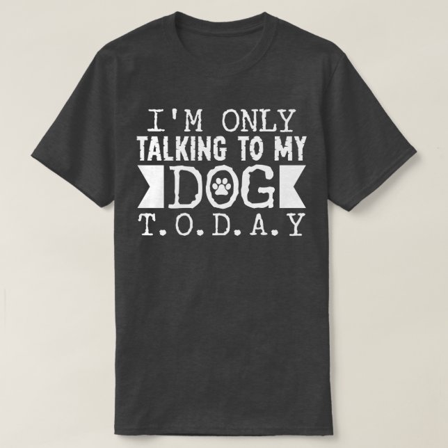 Pratar med min hund idag t shirt (Design framsida)