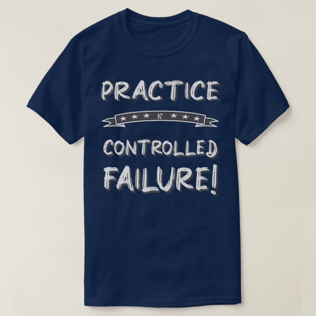 PRAXIS ÄR KONTROLLERAD FELBREDD ARBETSFLYGNING T SHIRT (Design framsida)