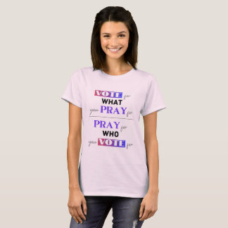Pray and Vote T Shirt
