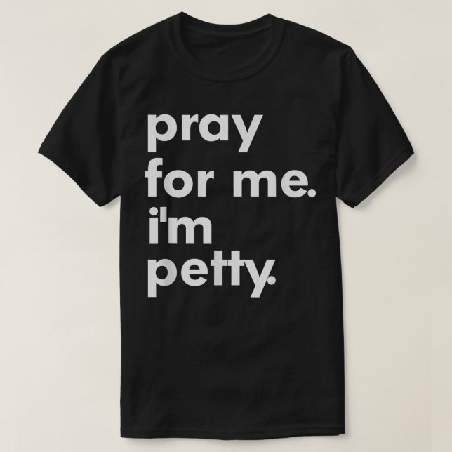 Pray åt mig att jag är Petty Funny Girls som säger T Shirt (Design framsida)