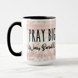 Pray Big Worry Small Coffee Mugg Kopp