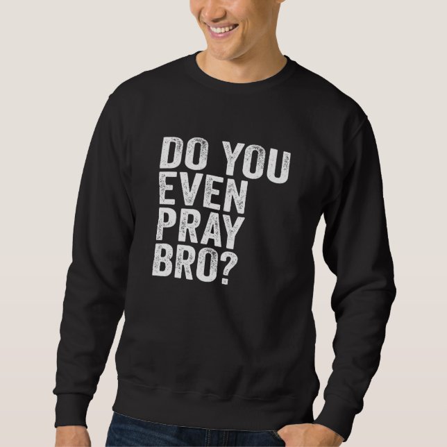 Pray Bro? Lång Ärmad Tröja (Framsida)