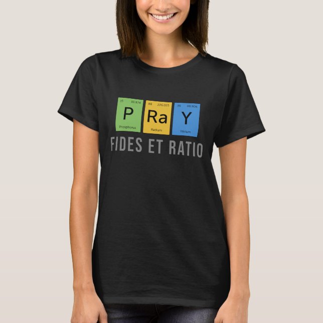 Pray—Fides et Ratio (Faith and Reason) T Shirt (Framsida)