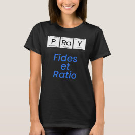 Pray - Fides et Ratio T Shirt