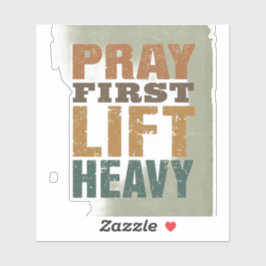 Pray First Lift Heavy Shirt – Christian Fitness Mo Klistermärken