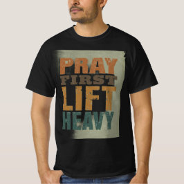 Pray First Lift Heavy Shirt – Christian Fitness Mo T
