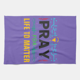 Pray for life to Matter Kökshandduk