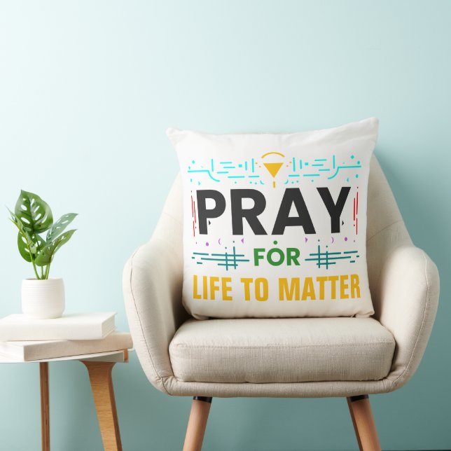 Pray for life to Matter Kudde (Stol)