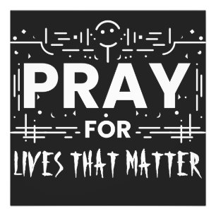 Pray for Lives that Matish Fototryck