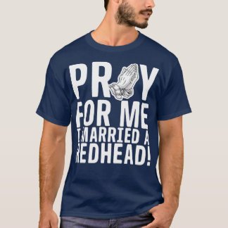 Pray for me jag gifte mig med ett Rödhårig T Shirt