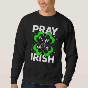 Pray for me Min fru är Irish St patricks day Husba Lång Ärmad Tröja