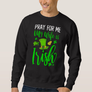 Pray for me Min fru är Irish St patricks day Lång Ärmad Tröja
