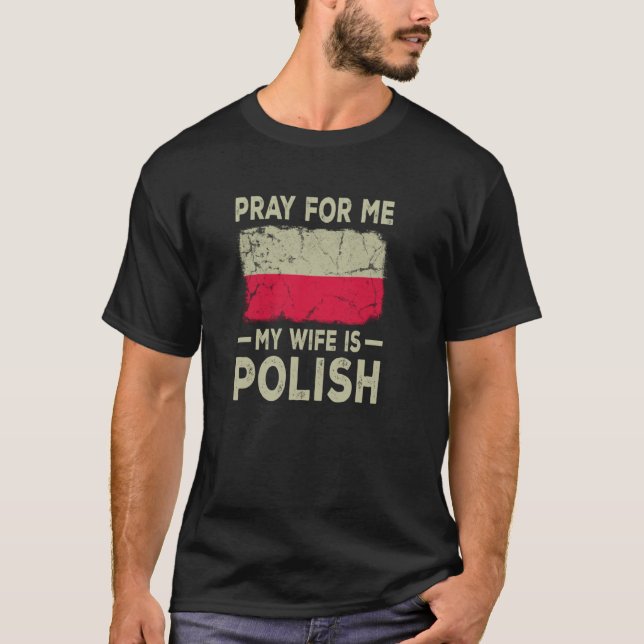 Pray for me Min fru är polsk Make T Shirt (Framsida)