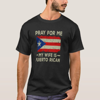 Pray for me Min fru är Puerto Rican Make T Shirt