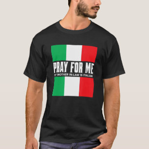 Pray for Me Min Svärmor är italienskt skämt T Shirt