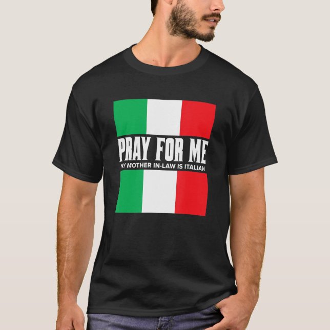 Pray for Me Min Svärmor är italienskt skämt T Shirt (Framsida)