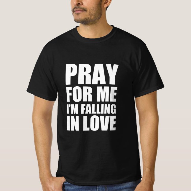 Pray för mig jag faller i kärlek t shirt (Framsida)