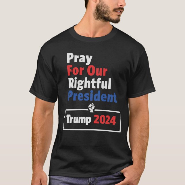 Pray for our right President Trump 2024 T Shirt (Framsida)