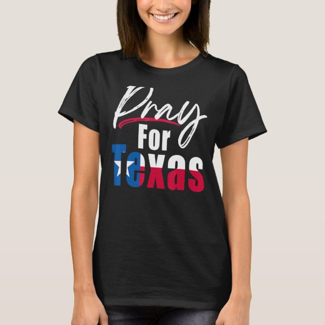 Pray for Texas Blesses to be in Texas Support T Shirt (Framsida)