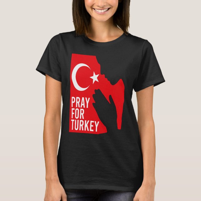Pray For Turkey Pray For Türkiye I Stand With Turk T Shirt (Framsida)
