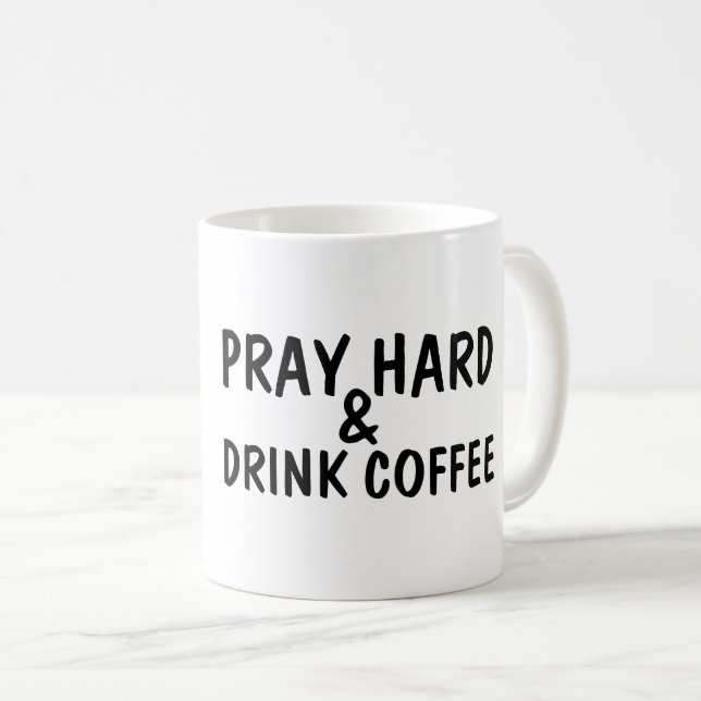 PRAY HARD & DRINK COFFEE Kaffe koppar (Framsida höger)