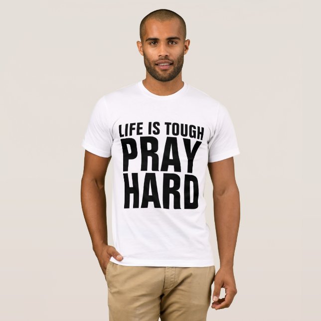 PRAY HARD, LIVET ÄR TUFF T-shirts (Hel framsida)