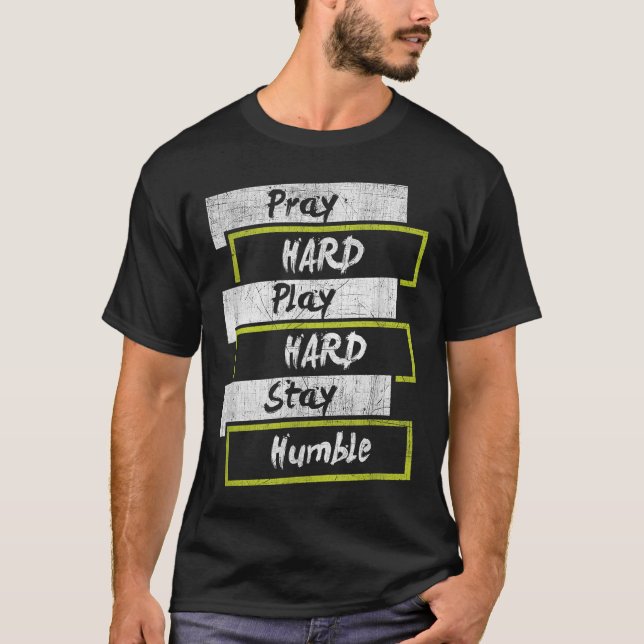 Pray Hard Play Hard Stay Humble Motivational  T Shirt (Framsida)