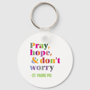 Pray, Hope, and Don't Worry - meddelande om bekväm Nyckelring