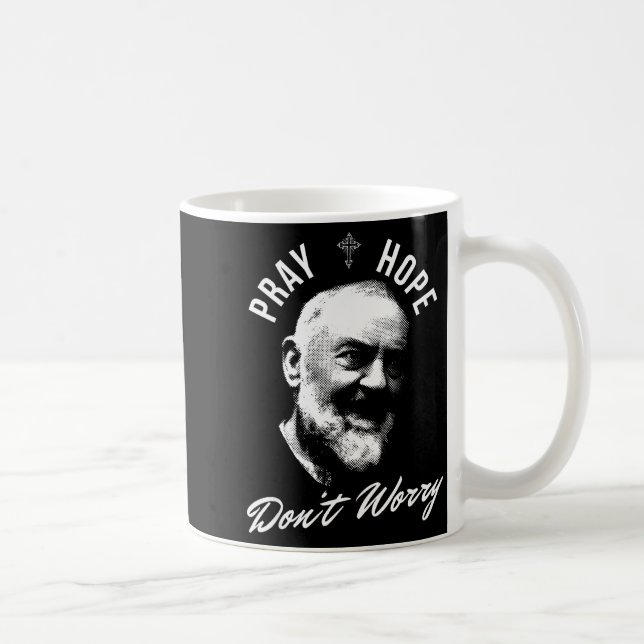 Pray Hope And Don't Worry Saint Padre O  Kaffemugg (Höger)