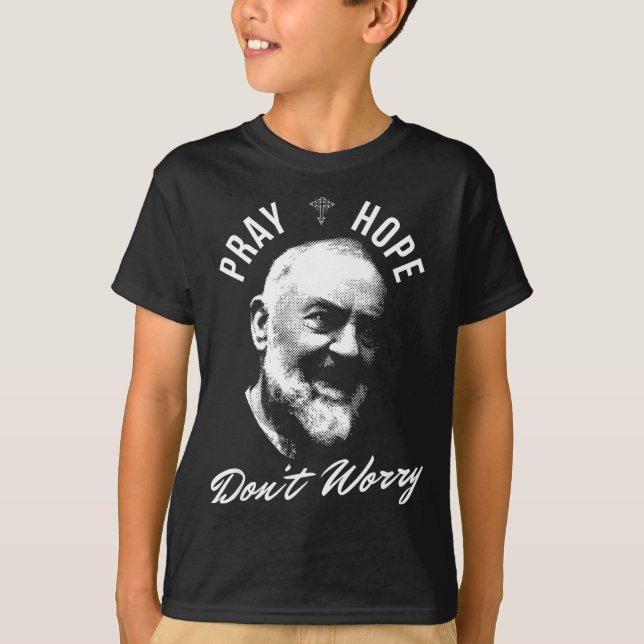 Pray Hope And Don't Worry Saint Padre O  T Shirt (Framsida)