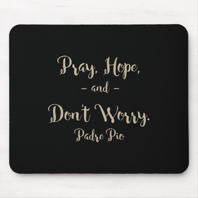 Pray Hope And Don't Worry St. Padre O Quote  Musmatta (Framsidan)