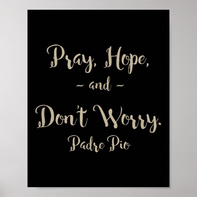 Pray Hope And Don't Worry St. Padre O Quote  Poster (Framsidan)