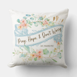 Pray, Hope & Do Not Worry Saint Padre Pio Blommigt Kudde