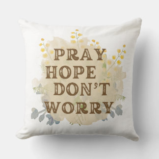 Pray, Hope, Don't Worry Catholic Floral Pillow Kudde