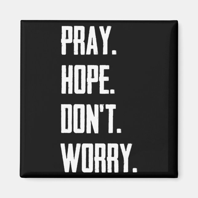 Pray Hope Dont Worry Christianity Prayer  Magnet (Framsidan)