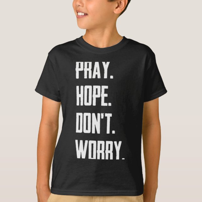 Pray Hope Dont Worry Christianity Prayer  T Shirt (Framsida)