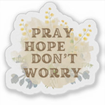 Pray, Hope, Don't Worry katolsk blomsterdekal