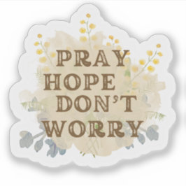 Pray, Hope, Don't Worry katolsk blomsterdekal Klistermärken