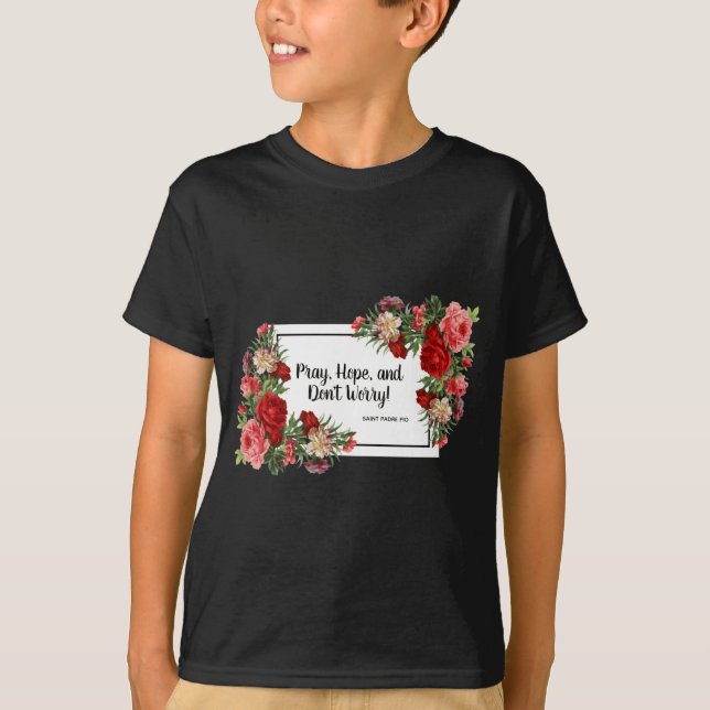 Pray Hope Dont Worry St Padre O Religious  T Shirt (Framsida)