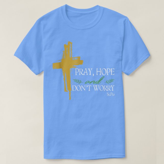 Pray Hope och Bert Worry Padre Pio Catholique Sain T Shirt (Design framsida)